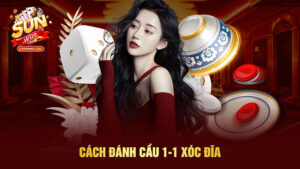 Cách đánh cầu 1-1 xóc đĩa