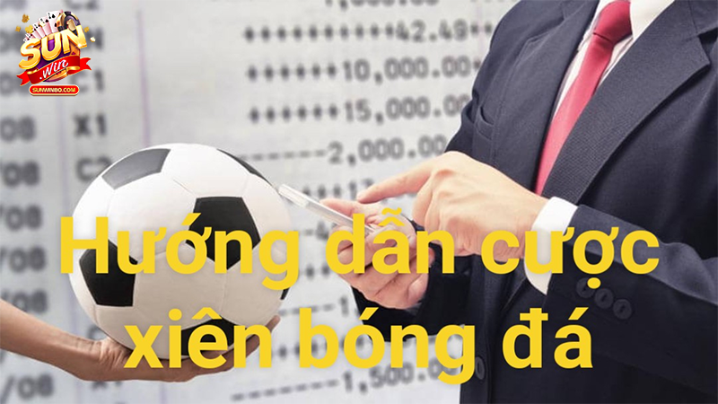 Hướng dẫn cách chơi cược xiên